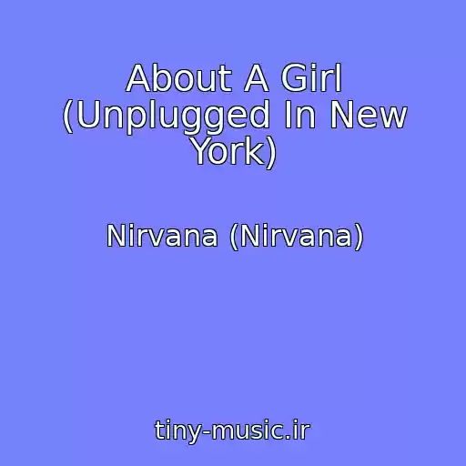 کاور آهنگ About A Girl (Unplugged In New York) از Nirvana (Nirvana)