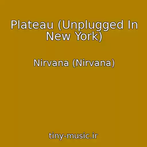 کاور آهنگ Plateau (Unplugged In New York) از Nirvana (Nirvana)