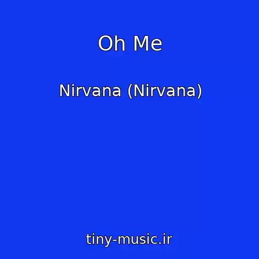 کاور آهنگ Oh Me از Nirvana (Nirvana)