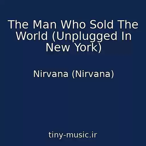 کاور آهنگ The Man Who Sold The World (Unplugged In New York) از Nirvana (Nirvana)