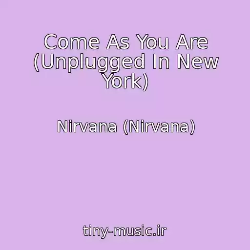 کاور آهنگ Come As You Are (Unplugged In New York) از Nirvana (Nirvana)