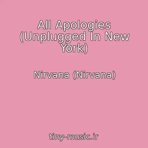 کاور آهنگ All Apologies (Unplugged In New York) از Nirvana (Nirvana)