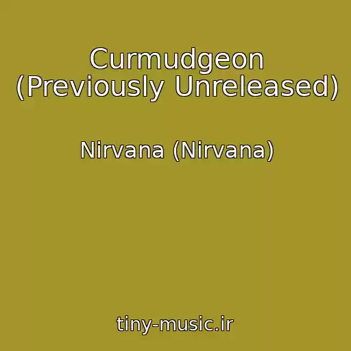 کاور آهنگ Curmudgeon (Previously Unreleased) از Nirvana (Nirvana)