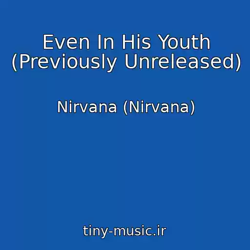 کاور آهنگ Even In His Youth (Previously Unreleased) از Nirvana (Nirvana)