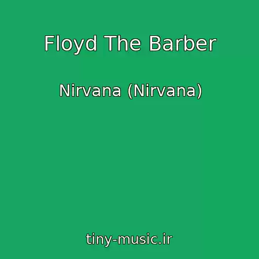 کاور آهنگ Floyd The Barber از Nirvana (Nirvana)