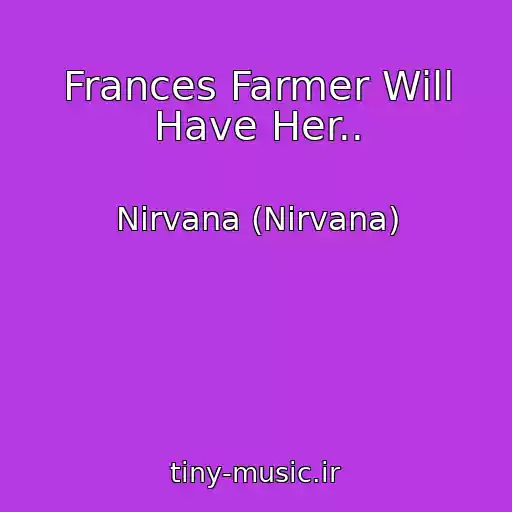کاور آهنگ Frances Farmer Will Have Her.. از Nirvana (Nirvana)