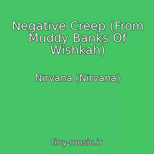 کاور آهنگ Negative Creep (From Muddy Banks Of Wishkah) از Nirvana (Nirvana)