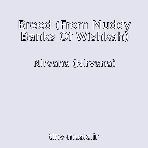 کاور آهنگ Breed (From Muddy Banks Of Wishkah) از Nirvana (Nirvana)