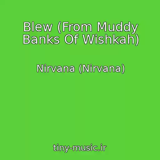 کاور آهنگ Blew (From Muddy Banks Of Wishkah) از Nirvana (Nirvana)