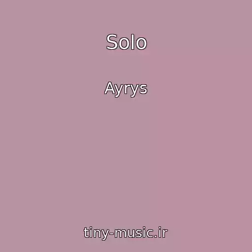 کاور آهنگ Solo از Ayrys
