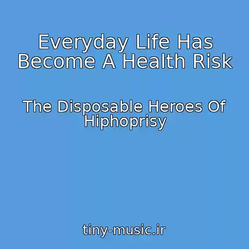 کاور آهنگ Everyday Life Has Become A Health Risk از The Disposable Heroes Of Hiphoprisy