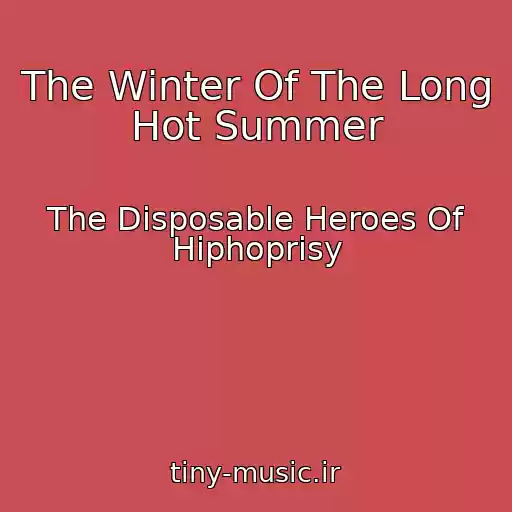 کاور آهنگ The Winter Of The Long Hot Summer از The Disposable Heroes Of Hiphoprisy