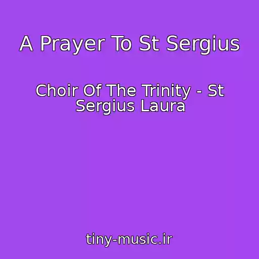 کاور آهنگ A Prayer To St Sergius از Choir Of The Trinity - St Sergius Laura