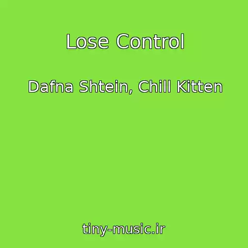 کاور آهنگ Lose Control از Dafna Shtein, Chill Kitten
