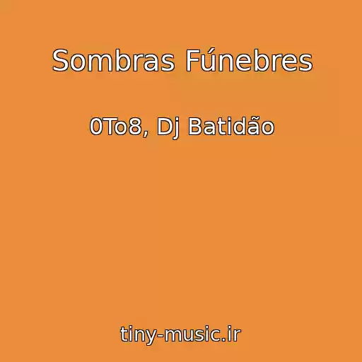 کاور آهنگ Sombras Fúnebres از 0To8, Dj Batidão