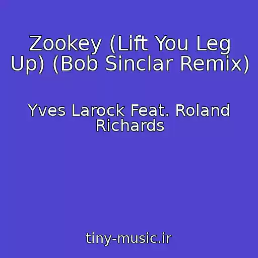 کاور آهنگ Zookey (Lift You Leg Up) (Bob Sinclar Remix) از Yves Larock Feat. Roland Richards