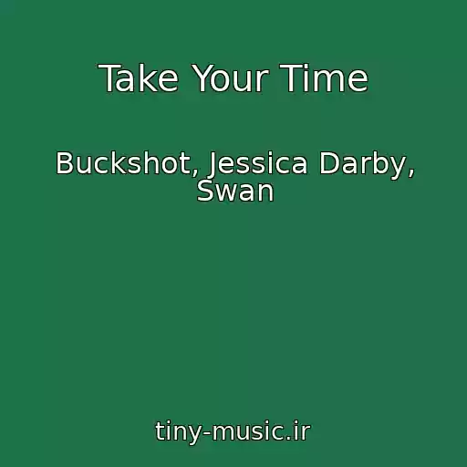 کاور آهنگ Take Your Time از Buckshot, Jessica Darby, Swan