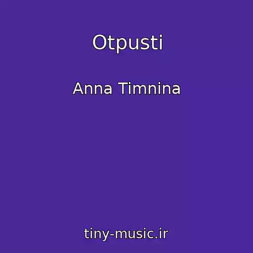 کاور آهنگ Otpusti از Anna Timnina