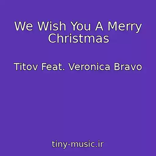 کاور آهنگ We Wish You A Merry Christmas از Titov Feat. Veronica Bravo