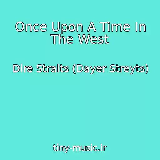 کاور آهنگ Once Upon A Time In The West از Dire Straits (Dayer Streyts)