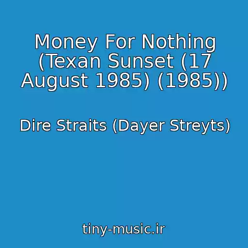 کاور آهنگ Money For Nothing (Texan Sunset (17 August 1985) (1985)) از Dire Straits (Dayer Streyts)
