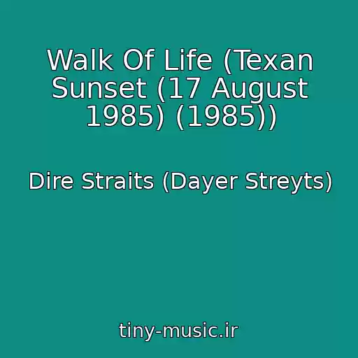 کاور آهنگ Walk Of Life (Texan Sunset (17 August 1985) (1985)) از Dire Straits (Dayer Streyts)