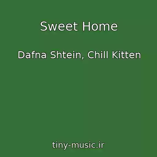 کاور آهنگ Sweet Home از Dafna Shtein, Chill Kitten