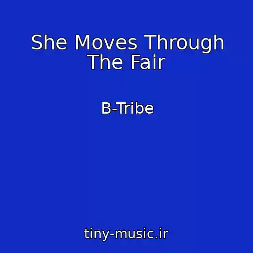 کاور آهنگ She Moves Through The Fair از B-Tribe