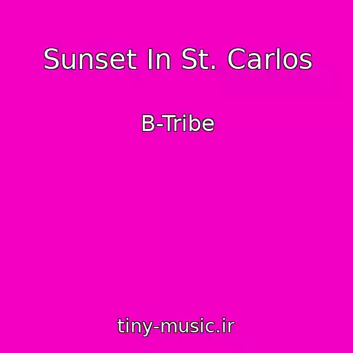 کاور آهنگ Sunset In St. Carlos از B-Tribe