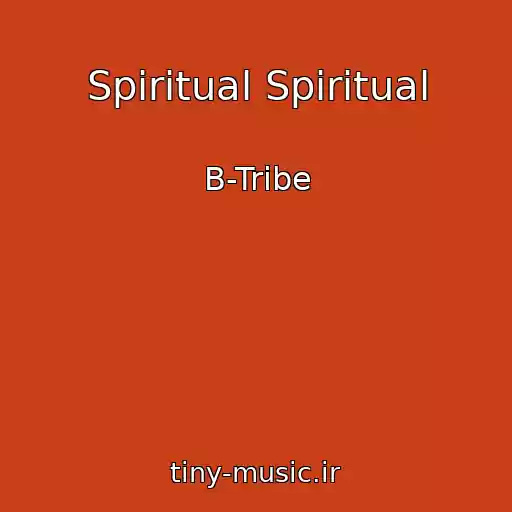 کاور آهنگ Spiritual Spiritual از B-Tribe
