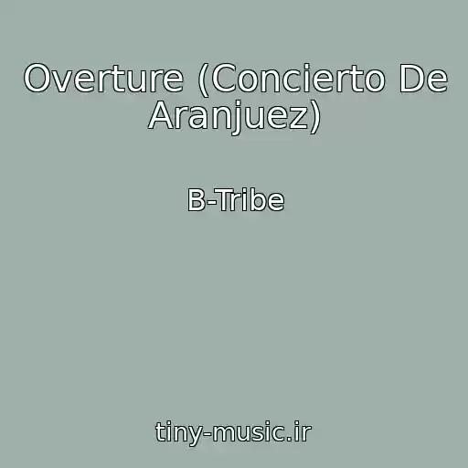 کاور آهنگ Overture (Concierto De Aranjuez) از B-Tribe