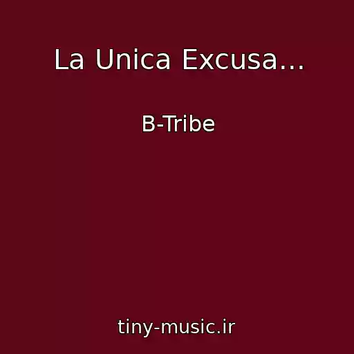 کاور آهنگ La Unica Excusa... از B-Tribe
