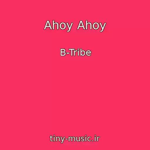 کاور آهنگ Ahoy Ahoy از B-Tribe