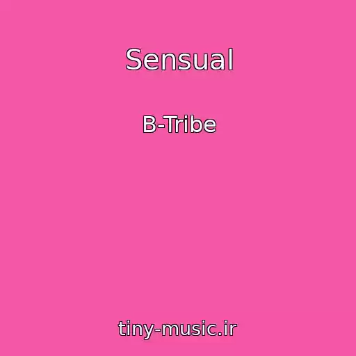 کاور آهنگ Sensual از B-Tribe