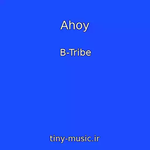 کاور آهنگ Ahoy از B-Tribe