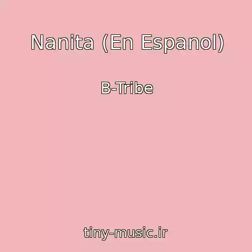 کاور آهنگ Nanita (En Espanol) از B-Tribe