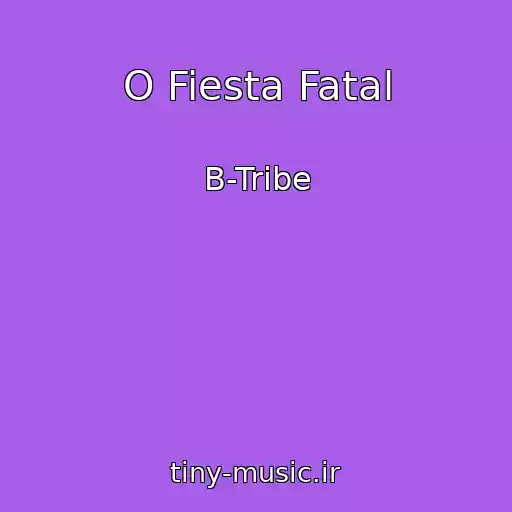 کاور آهنگ O Fiesta Fatal از B-Tribe
