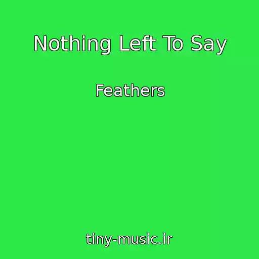 کاور آهنگ Nothing Left To Say از Feathers