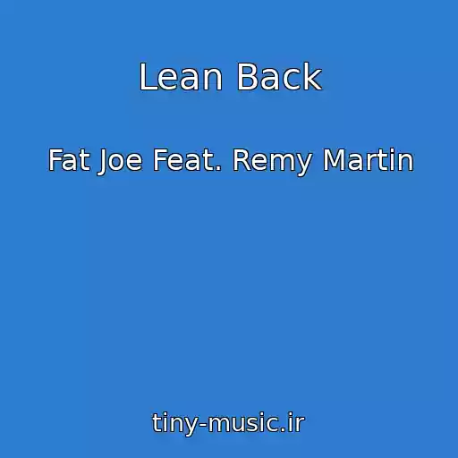 کاور آهنگ Lean Back از Fat Joe Feat. Remy Martin