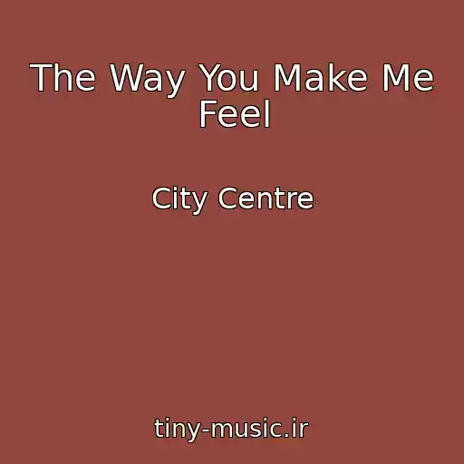 کاور آهنگ The Way You Make Me Feel از City Centre