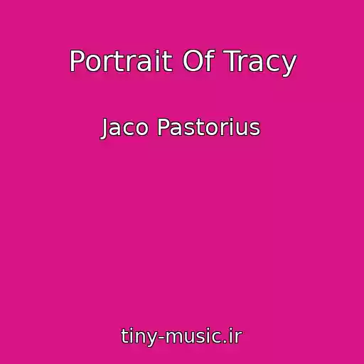 کاور آهنگ Portrait Of Tracy از Jaco Pastorius