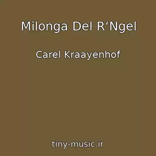 کاور آهنگ Milonga Del R‘Ngel از Carel Kraayenhof
