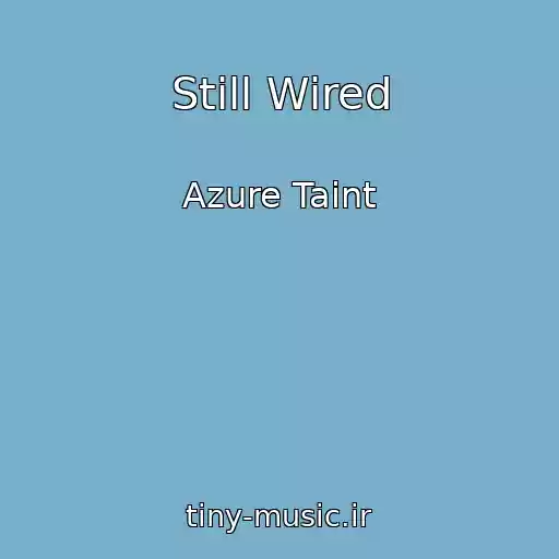 کاور آهنگ Still Wired از Azure Taint