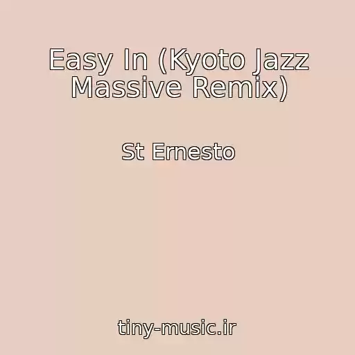کاور آهنگ Easy In (Kyoto Jazz Massive Remix) از St Ernesto
