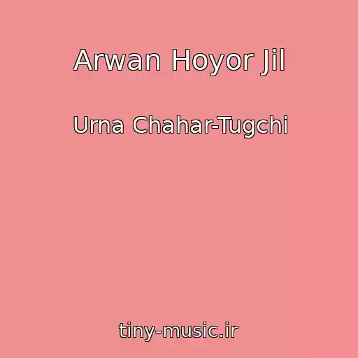 کاور آهنگ Arwan Hoyor Jil از Urna Chahar-Tugchi