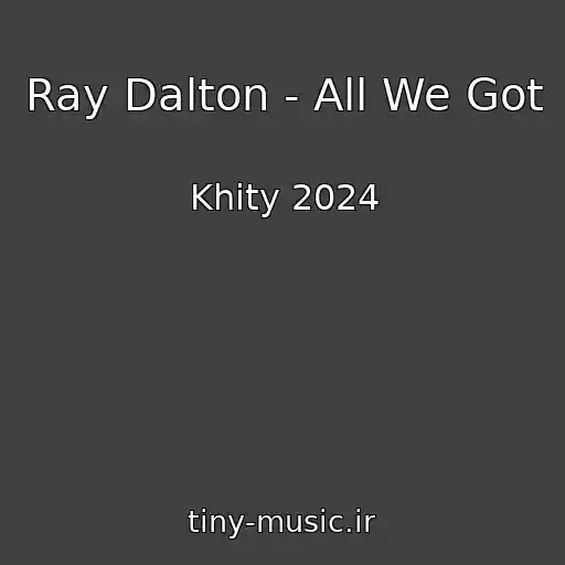 کاور آهنگ Ray Dalton - All We Got از Khity 2024