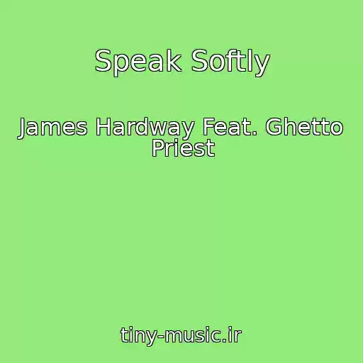 کاور آهنگ Speak Softly از James Hardway Feat. Ghetto Priest