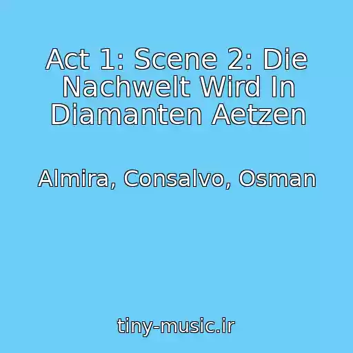 کاور آهنگ Act 1: Scene 2: Die Nachwelt Wird In Diamanten Aetzen از Almira, Consalvo, Osman