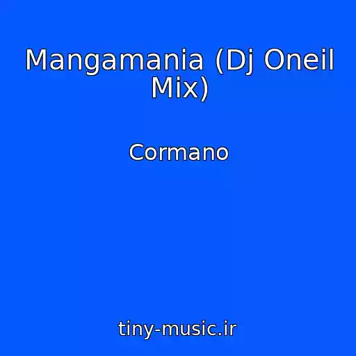 کاور آهنگ Mangamania (Dj Oneil Mix) از Cormano