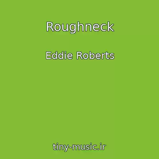 کاور آهنگ Roughneck از Eddie Roberts